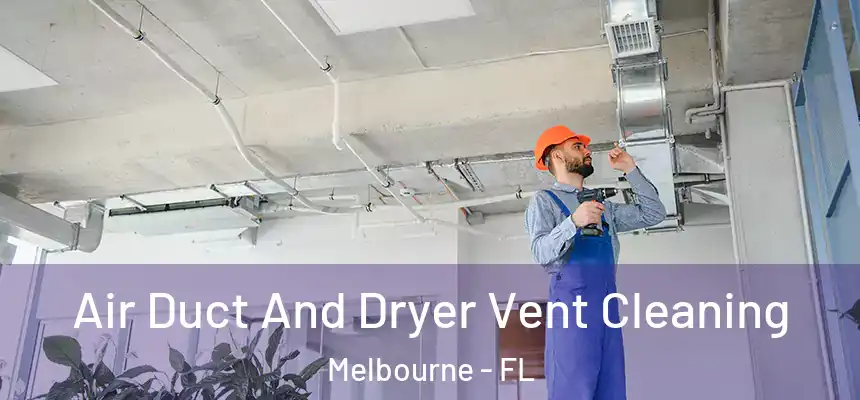 Air Duct And Dryer Vent Cleaning Melbourne - FL