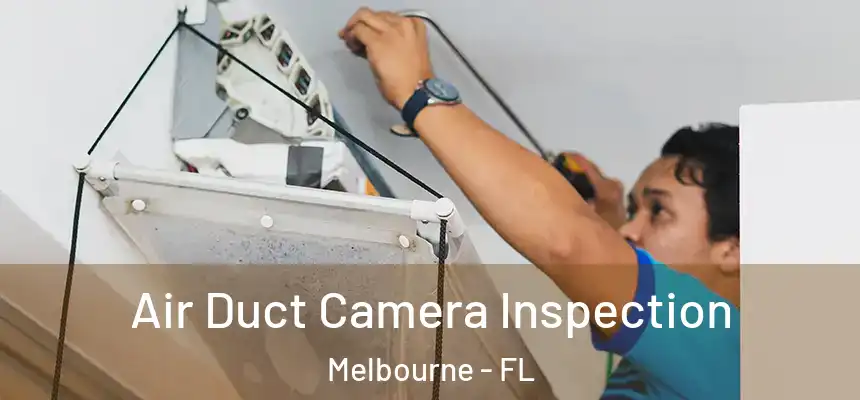 Air Duct Camera Inspection Melbourne - FL