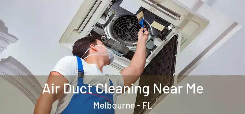 Air Duct Cleaning Near Me Melbourne - FL