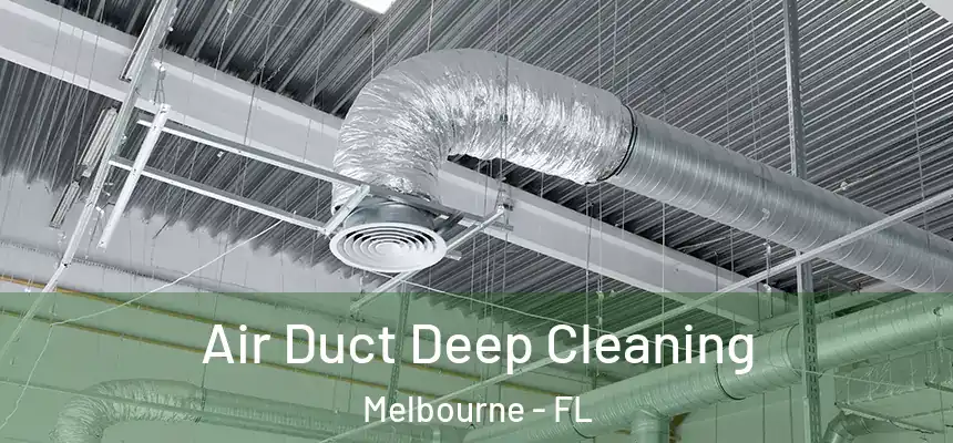 Air Duct Deep Cleaning Melbourne - FL