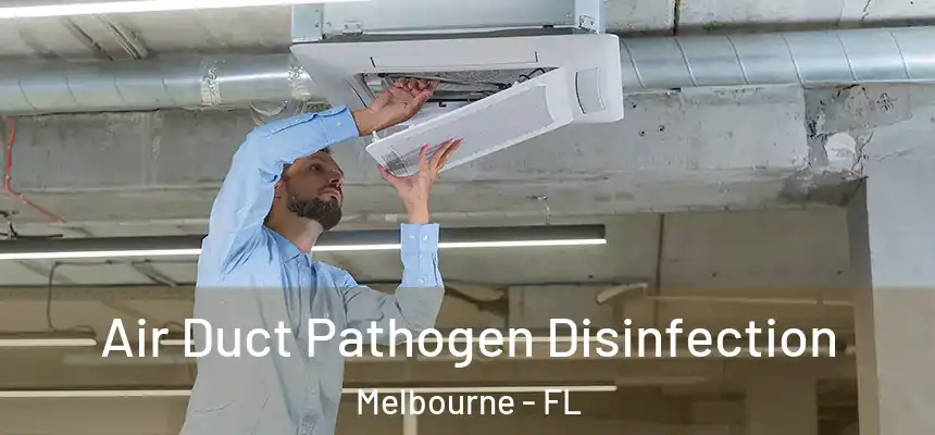 Air Duct Pathogen Disinfection Melbourne - FL