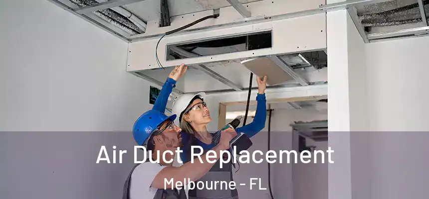 Air Duct Replacement Melbourne - FL