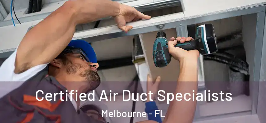 Certified Air Duct Specialists Melbourne - FL