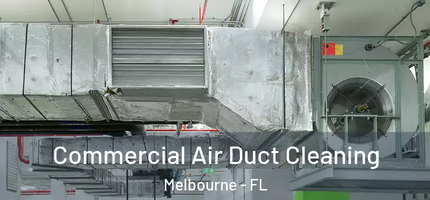 Commercial Air Duct Cleaning Melbourne - FL
