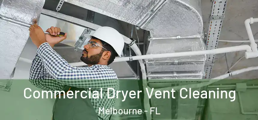 Commercial Dryer Vent Cleaning Melbourne - FL
