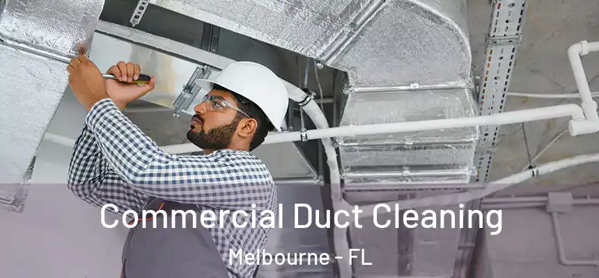 Commercial Duct Cleaning Melbourne - FL