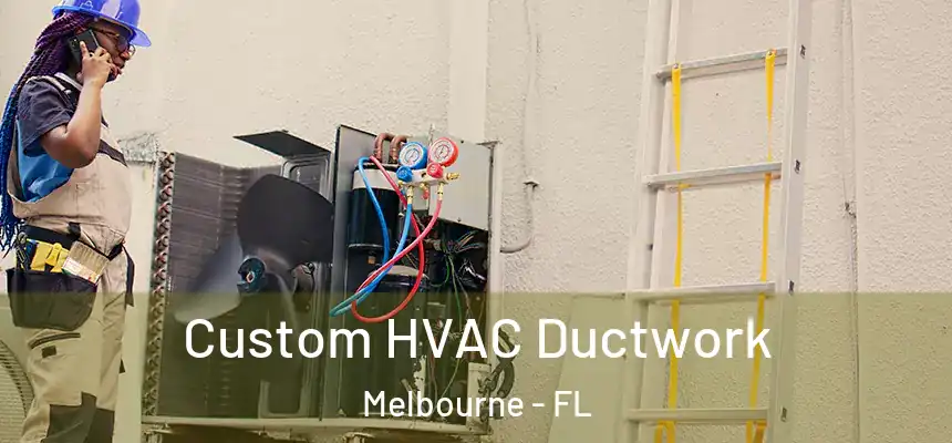 Custom HVAC Ductwork Melbourne - FL