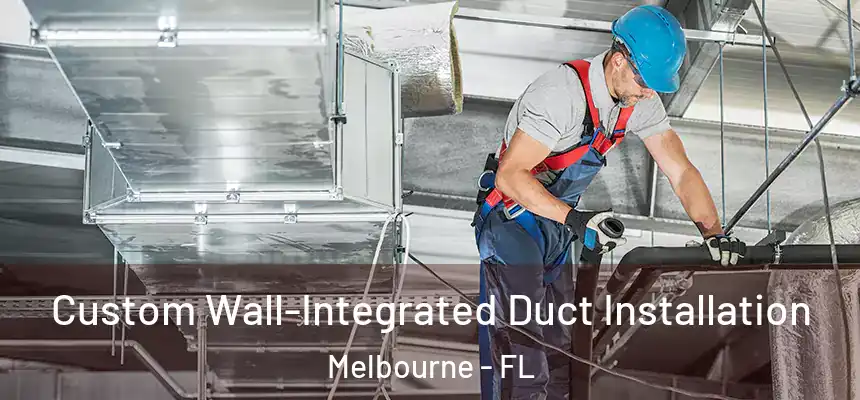 Custom Wall-Integrated Duct Installation Melbourne - FL