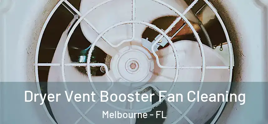 Dryer Vent Booster Fan Cleaning Melbourne - FL
