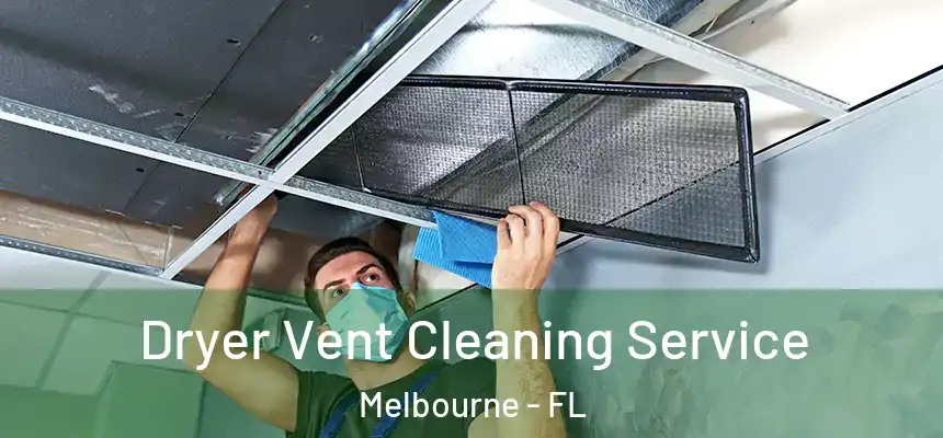 Dryer Vent Cleaning Service Melbourne - FL