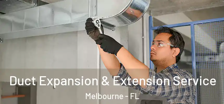 Duct Expansion & Extension Service Melbourne - FL
