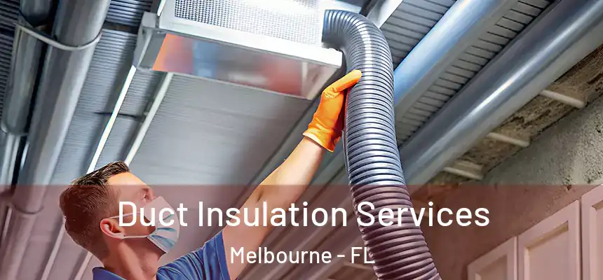 Duct Insulation Services Melbourne - FL