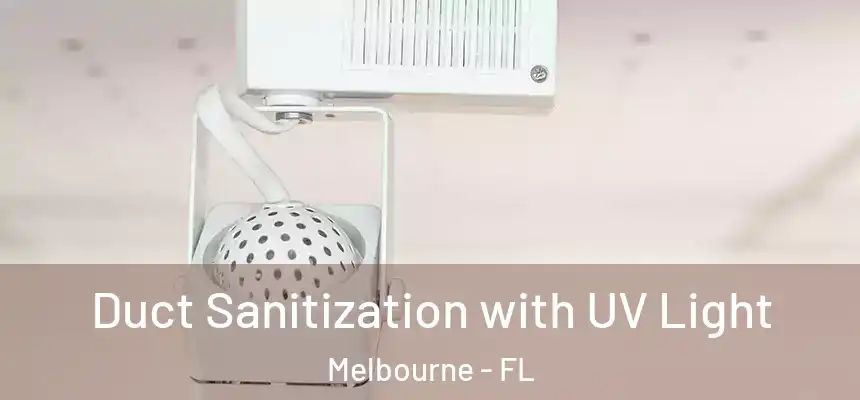 Duct Sanitization with UV Light Melbourne - FL