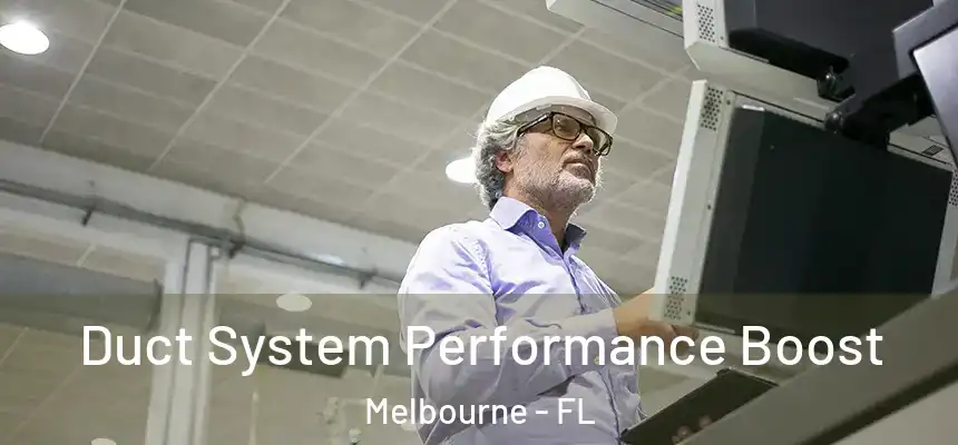 Duct System Performance Boost Melbourne - FL