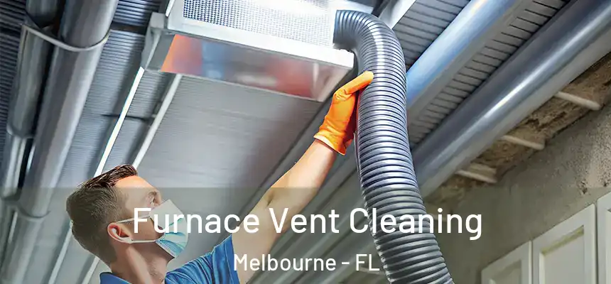 Furnace Vent Cleaning Melbourne - FL