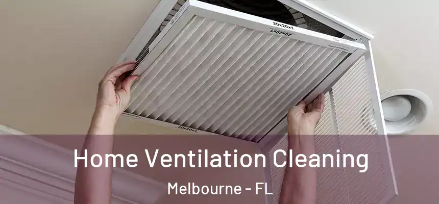 Home Ventilation Cleaning Melbourne - FL