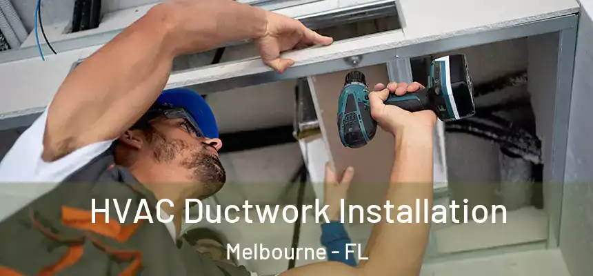 HVAC Ductwork Installation Melbourne - FL