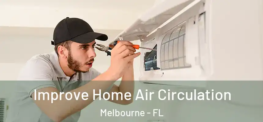 Improve Home Air Circulation Melbourne - FL