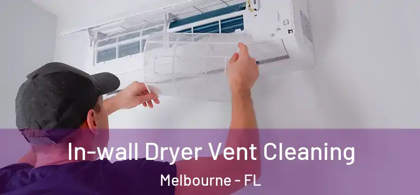 In-wall Dryer Vent Cleaning Melbourne - FL