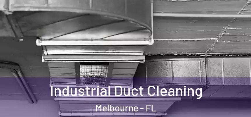 Industrial Duct Cleaning Melbourne - FL