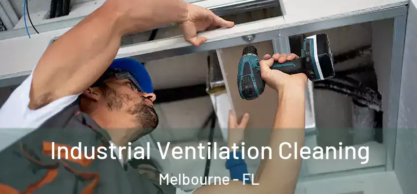 Industrial Ventilation Cleaning Melbourne - FL