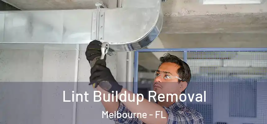 Lint Buildup Removal Melbourne - FL