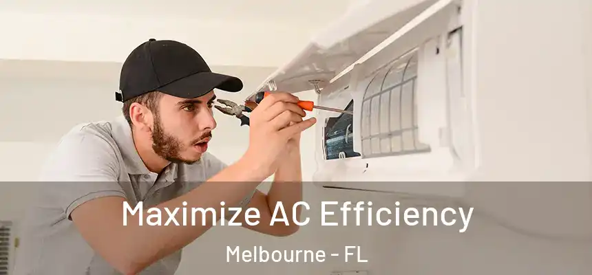 Maximize AC Efficiency Melbourne - FL