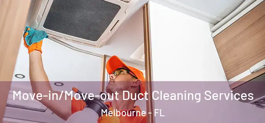 Move-in/Move-out Duct Cleaning Services Melbourne - FL