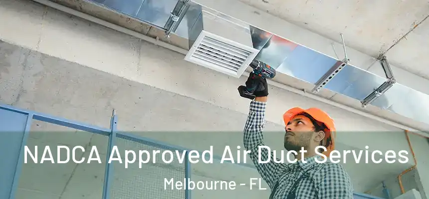 NADCA Approved Air Duct Services Melbourne - FL
