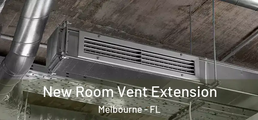 New Room Vent Extension Melbourne - FL