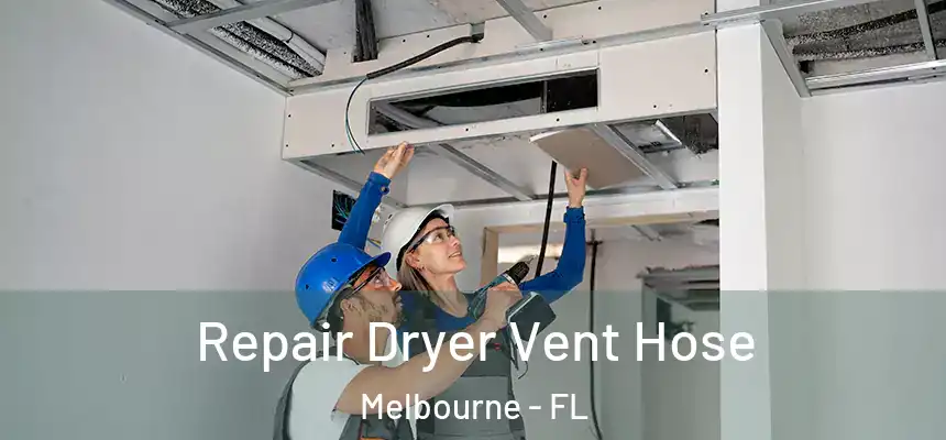 Repair Dryer Vent Hose Melbourne - FL
