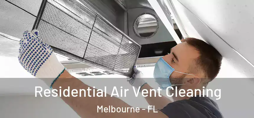 Residential Air Vent Cleaning Melbourne - FL