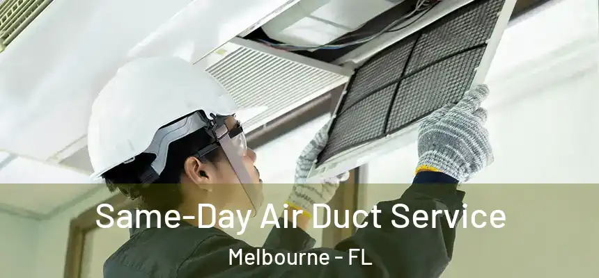 Same-Day Air Duct Service Melbourne - FL