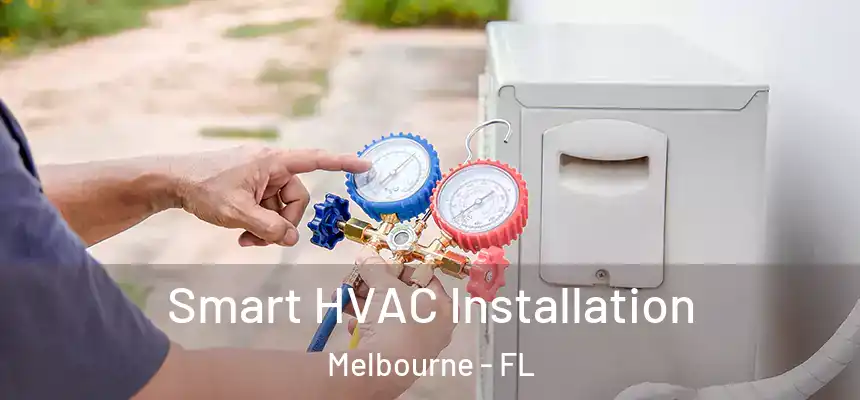 Smart HVAC Installation Melbourne - FL
