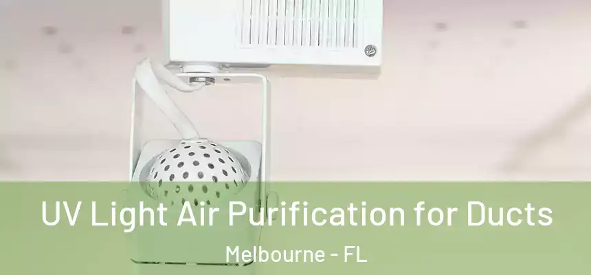 UV Light Air Purification for Ducts Melbourne - FL
