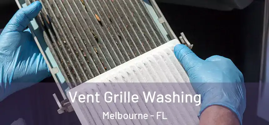 Vent Grille Washing Melbourne - FL