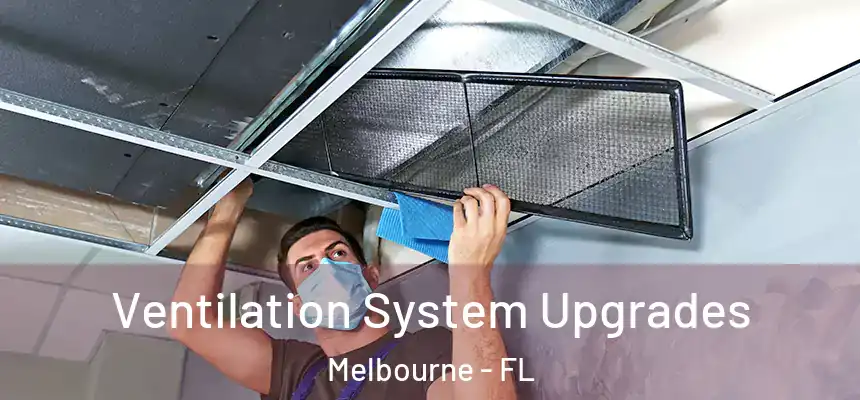 Ventilation System Upgrades Melbourne - FL